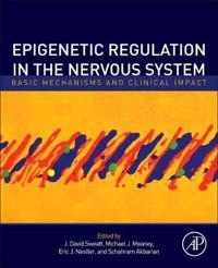 Epigenetic regulation in the nervous system : basic mechanisms and clinical impact; J. David. Sweatt; 2013