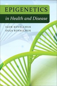 Epigenetics in Health and Disease; Igor Kovalchuk; 2012