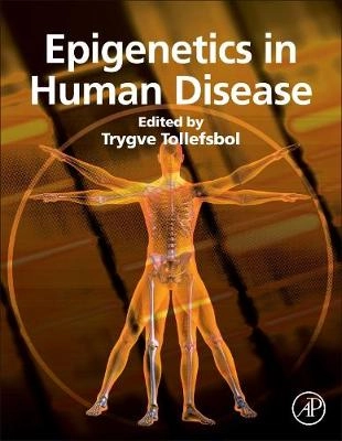 Epigenetics in human disease; Trygve O. Tollefsbol; 2012