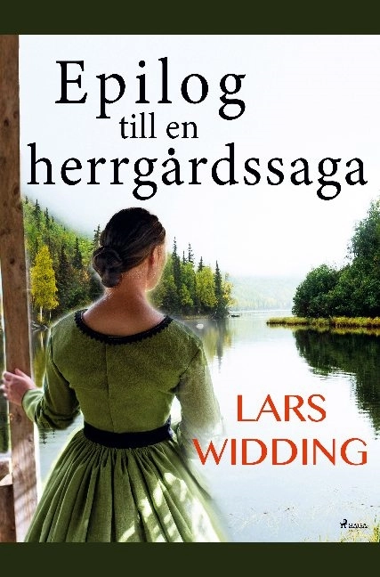 Epilog till en herrgårdssaga  : Lars Widding berättar om Årsta-frun och hennes värld; Lars Widding; 2019