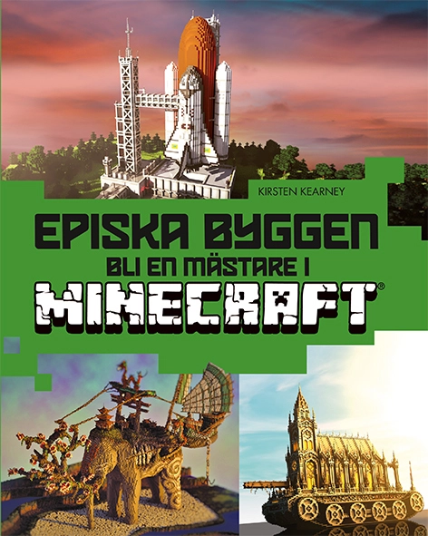 Episka byggen : bli en mästare i Minecraft; Kristen Kearney; 2016