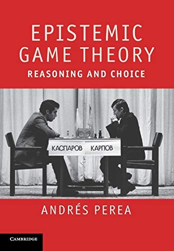 Epistemic game theory : reasoning and choice; Andrés Perea; 2012