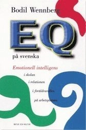 EQ på svenska : Emotionell intelligens i föräldrarollen, i relatio; Bodil Wennberg; 2001