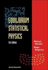 Equilibrium statistical physics; Michael Plischke; 2006