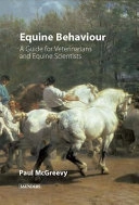 Equine behavior : a guide for veterinarians and equine scientists; Paul McGreevy; 2004