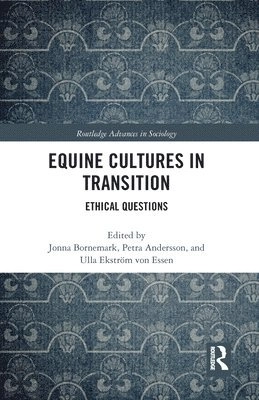 Equine cultures in transition : ethical questions; Jonna Bornemark; 2019