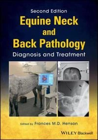Equine Neck and Back Pathology: Diagnosis and Treatment; Frances M. D. Henson; 2018