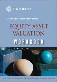 Equity Asset Valuation Workbook; Jerald E. Pinto, Elaine Henry, Thomas R. Robinson; 2010
