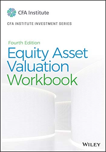 Equity Asset Valuation Workbook; Jerald E. Pinto; 2020