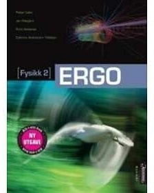 Ergo - Fysikk 2; Petter Callin, Jan Pålsgård, Rune Stadsnes, Cathrine Wahlström Tellefsen; 2012