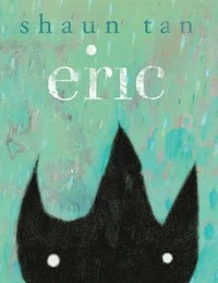 Eric; Shaun Tan; 2015