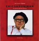 Ericskrönikan : tio samtal med Eric Ericson; Jan Lennart Höglund; 2003