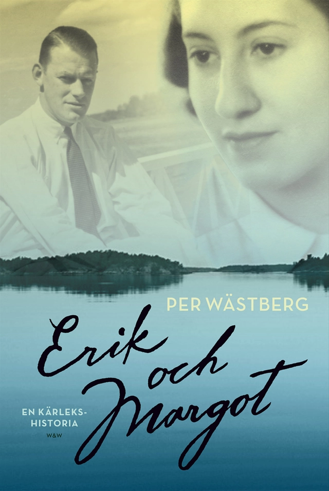Erik och Margot : en kärlekshistoria; Per Wästberg; 2014