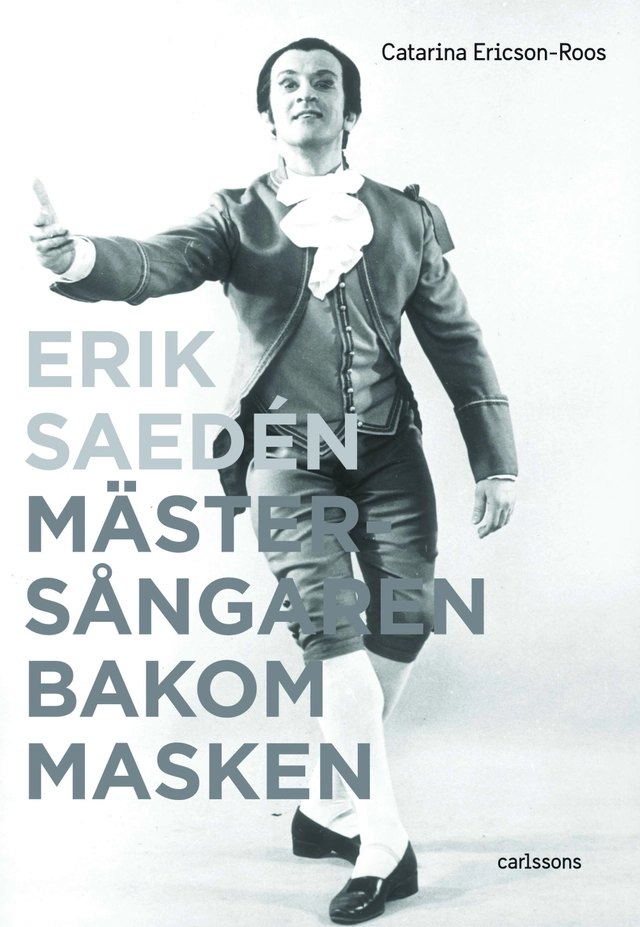 Erik Saedén : mästersångaren bakom masken; Catarina Ericson-Roos; 2019