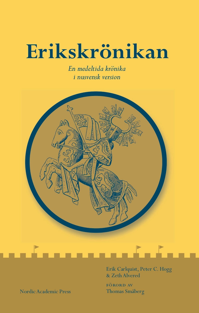 Erikskrönikan : en medeltida krönika i nusvensk version; Erik Carlquist, Peter C. Hogg, Zeth Alvered; 2019