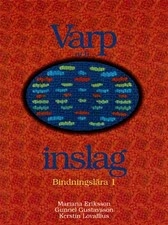 Eriksson (mfl.), Mariana/Varp och inslag : Bindningslära 1; Mariana Eriksson, Gunnel Gustavsson, Kerstin Lovallius; 1999