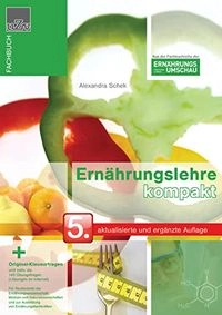 Ernährungslehre kompakt: Kompendium der Ernährungslehre für Studierende der Ernährungswissenschaft, Medizin und Naturwissenschaften und zur Ausbildung von Ernährungsfachkräften ; 74 TabellenFachbuch uZv; Alexandra Schek