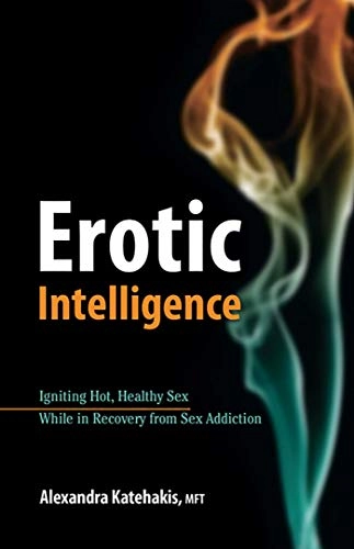 Erotic Intelligence; Alexandra Katehakis; 2010
