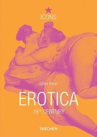 Erotica Universalis 19Th Century; Neret Gilles; 2001