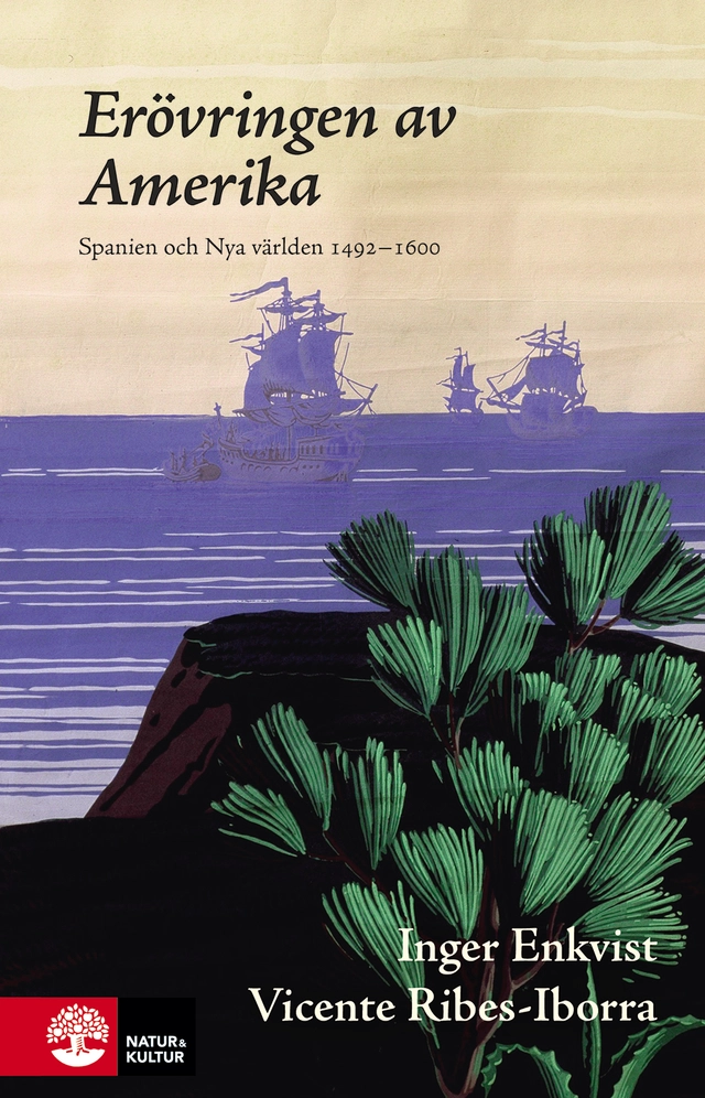 Erövringen av Amerika : Spanien och Nya världen 1492-1580; Inger Enkvist, Vicente Ribes-Iborra; 2019