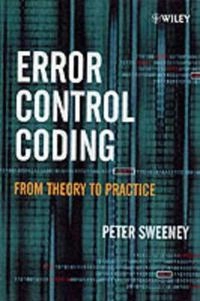 Error Control Coding: From Theory to Practice; Peter Sweeney; 2002