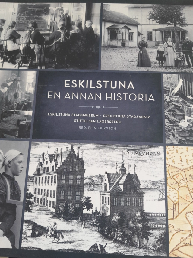 Eskilstuna - en annan historia; Elin Eriksson, Eskilstuna stadsmuseum, Eskilstuna kommun (Sverige), Eskilstuna stad (Sverige); 2018