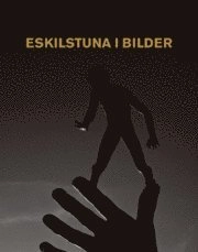 Eskilstuna i bilder; Martin Roos, Yvonne Eriksson, Anna Götzlinger; 2009