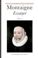 Essayer. Bok 3; Michel de Montaigne; 2012