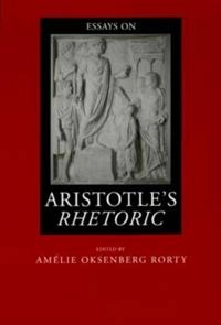 Essays on Aristotle's Rhetoric; Amélie Oksenberg Rorty; 1996