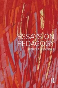 Essays on pedagogy; Robin J. Alexander; 2008