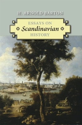 Essays on Scandinavian history; H. Arnold Barton; 2009