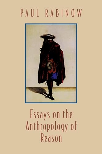 Essays on the anthropology of reason; Paul Rabinow; 1997