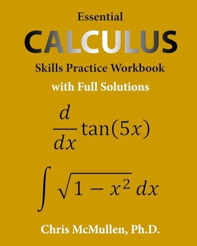 Essential Calculus Skills Practice Workbook with Full Solutions; Chris McMullen; 2018