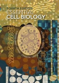 Essential cell biology; Bruce Alberts, Dennis Bray, Karen Hopkin, Alexander D Johnson, Julian Lewis; 2014