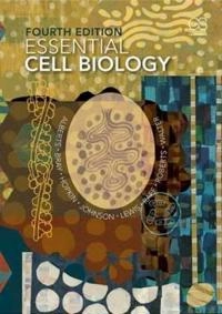 Essential Cell Biology; Bruce Alberts, Dennis Bray, Karen Hopkin, Alexander Johnson, Julian Lewis, Martin Raff, Keith Roberts, Peter Walter; 2014