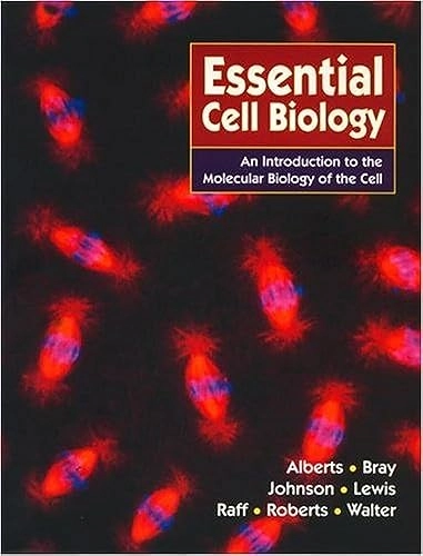 Essential cell biology : an introduction to the molecular biology of the cell; Alberts Bruce, Bray Dennis, Alexander D Johnson, Lewis Julian, Raff Martin, Keith Roberts, Walter Peter; 1998