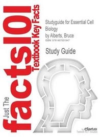 Essential cell biology : textbook outlines, highlights, and practice quizzes; Bruce Alberts; 2014
