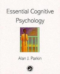 Essential cognitive psychology; Alan J. Parkin; 2000