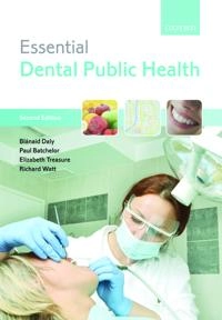 Essential dental public health; Blánaid Daly, Paul Batchelor, Elizabeth Treasure, Richard Watt; 2013
