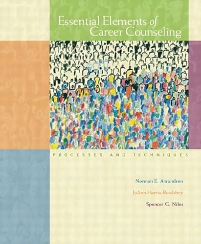 Essential elements of career counseling : processes and techniques; Norman E. Amundson; 2005