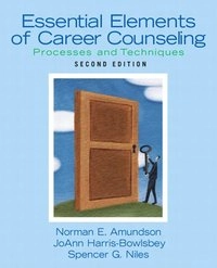 Essential elements of career counseling : processes and techniques; Norman E. Amundson; 2009