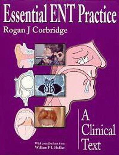 Essential ENT practice : a clinical text; Rogan J. Corbridge; 1998