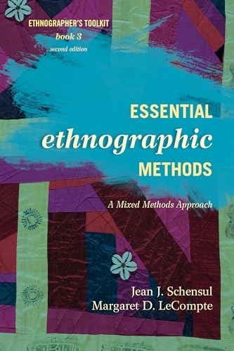 Essential Ethnographic Methods; Jean J Schensul, Margaret D Lecompte; 2012
