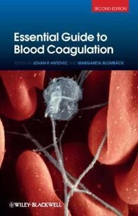 Essential Guide to Blood Coagulation; Jovan Antovic, Margareta Blombäck; 2013