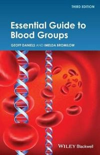 Essential Guide to Blood Groups; Geoff Daniels, Imelda Bromilow; 2014