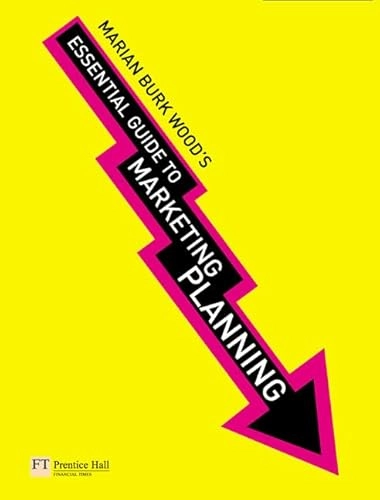 Essential guide to marketing planning; Marian Burk Wood; 2007