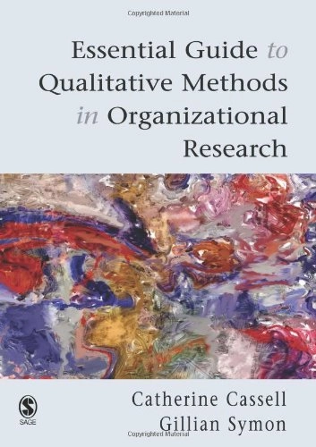Essential guide to qualitative methods in organizational research; Catherine Cassell, Gillian Symon; 2004