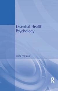 Essential Health Psychology; Mark Forshaw; 2002