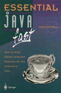 Essential Java fast : how to write object oriented software for the Internet; John Cowell; 1997