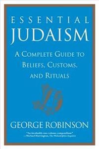 Essential Judaism : a complete guide to beliefs, customs and rituals; George Robinson; 2000